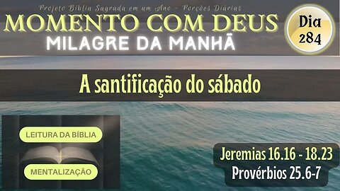 MOMENTO COM DEUS - LEITURA DIÁRIA DA BÍBLIA SAGRADA | MILAGRE DA MANHÃ - Dia 284/365 #biblia