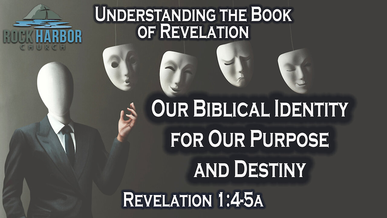 Revelation 1:5b-8 Our Biblical Identity For Our Purpose and Destiny