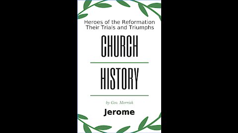 Church History, Heroes of the Reformation, Their Trials and Triumphs, Jerome