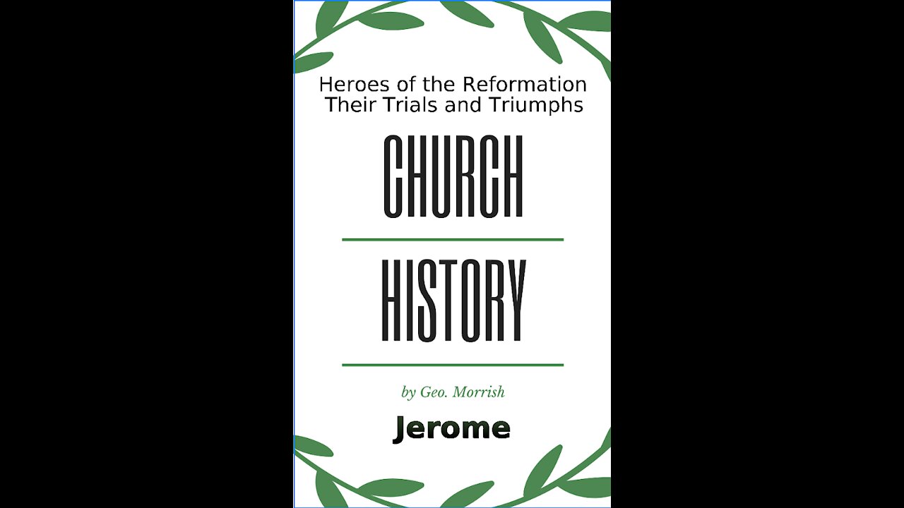 Church History, Heroes of the Reformation, Their Trials and Triumphs, Jerome