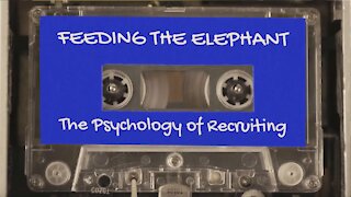 The Psychology of Recruiting Feeding the Elephant