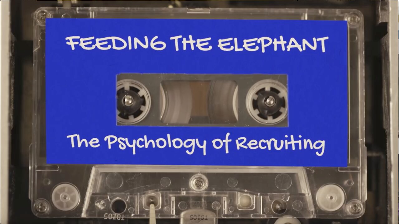 The Psychology of Recruiting Feeding the Elephant