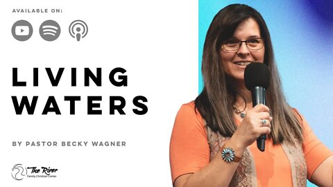 LIVING WATERS | Pastor Becky Wagner | The River FCC | 11.6.2022