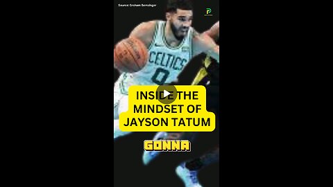 Inside the mindset of Jayson Tatum