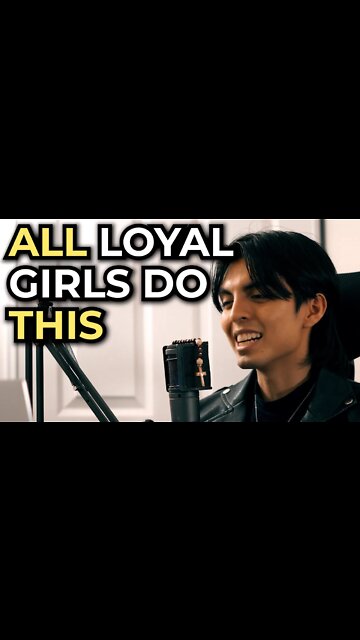 ALL loyal girls do THIS...