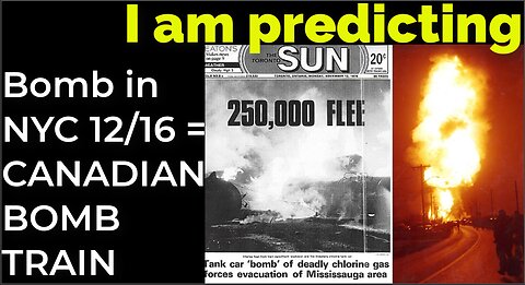 I am predicting: Dirty bomb in NYC on Dec 16 = CANADIAN BOMB TRAIN PROPHECY