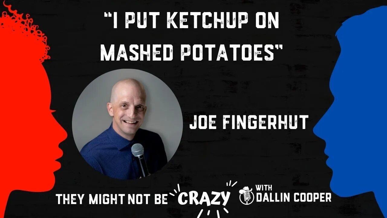 PODCAST: "I Put Ketchup On Mashed Potatoes" with Joe Fingerhut