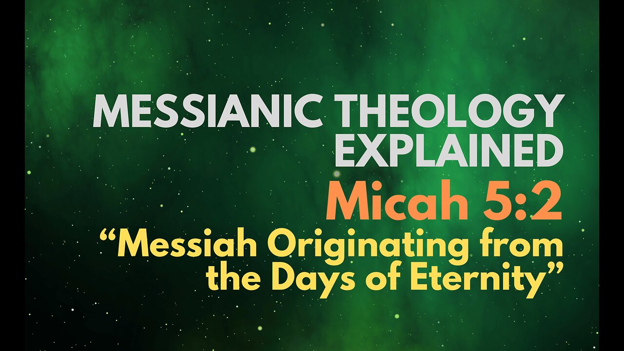 Micah 5:2: “Messiah Originating from the Days of Eternity” - Messianic Theology Explained