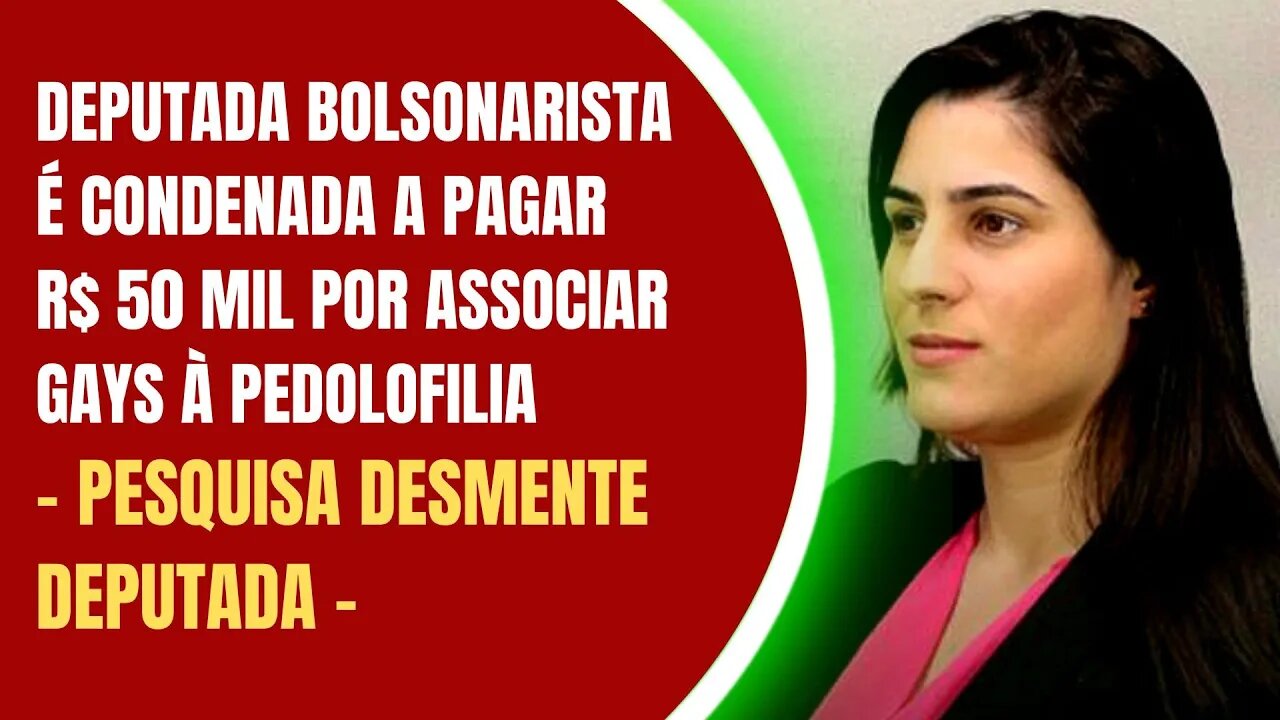 DEPUTADA BOLSONARISTA É CONDENADA A PAGAR R$ 50 MIL POR ASSOCIAR GAYS À PEDO*