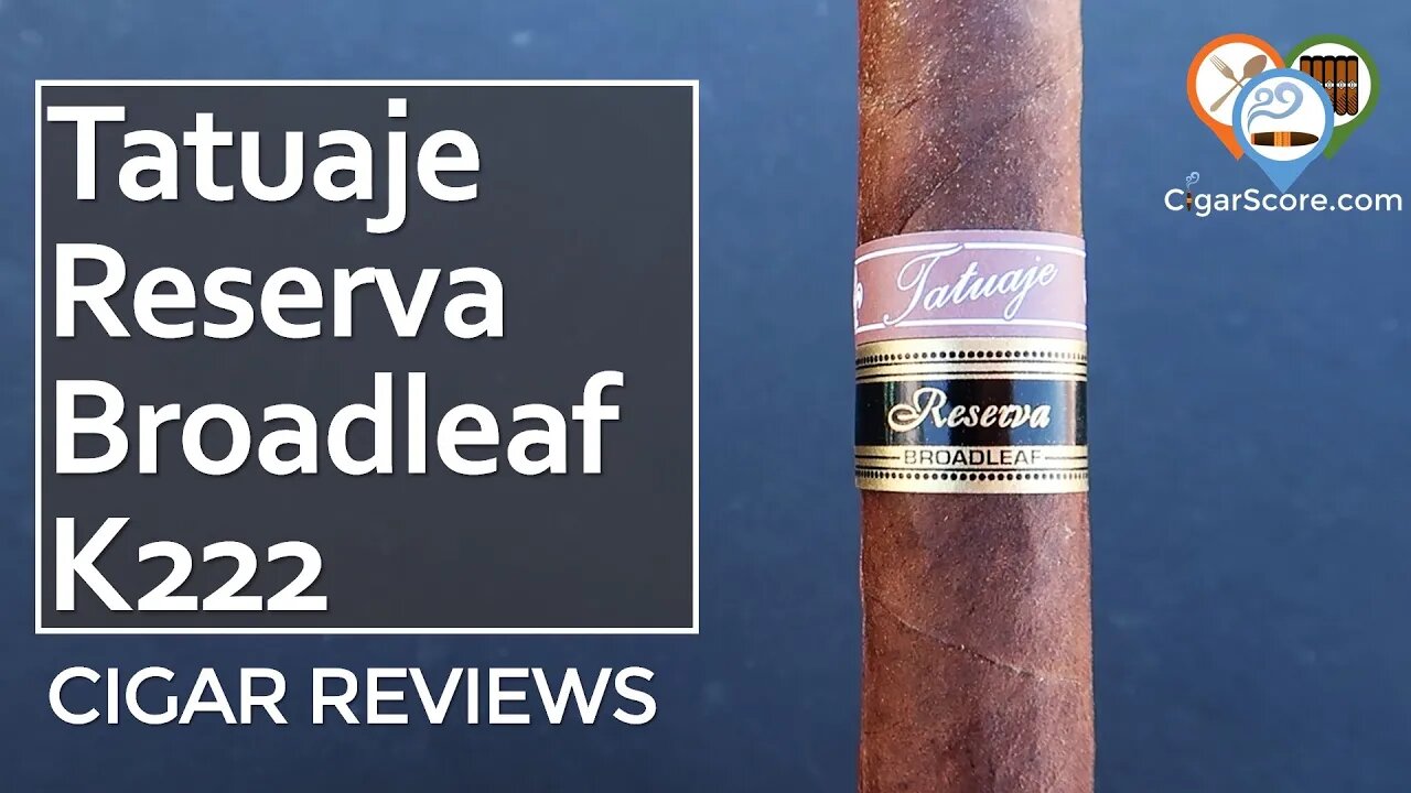 Walking a VERY THIN LINE - Tatuaje Reserva Broadleaf K222 Broadleaf - CIGAR REVIEWS by CigarScore