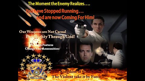 The Moment the Enemy Realizes; You are No Longer Running; But You Are Coming for Him!