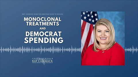 Rep. Cammack Joins The Bob Rose Show To Give An Update On Monoclonal Treatments & Democrat Spending