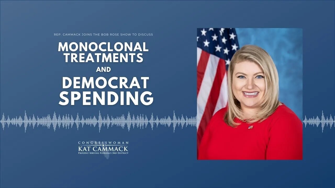 Rep. Cammack Joins The Bob Rose Show To Give An Update On Monoclonal Treatments & Democrat Spending