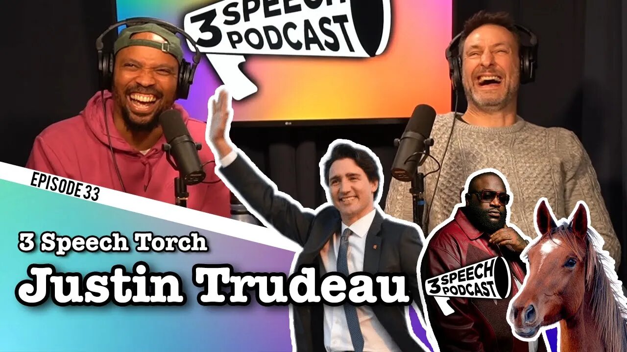 3 Speech TORCH Justin Trudeau - 3 Speech Podcast #33