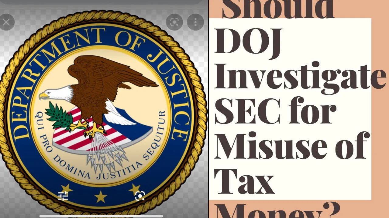 Should DOJ investigate SEC for misuse of Tax Dollars