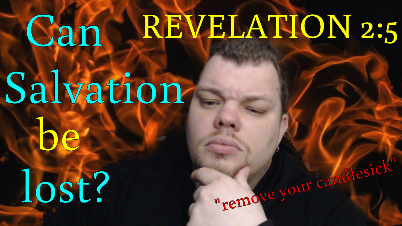 Can Salvation be lost? Revelation 2:5