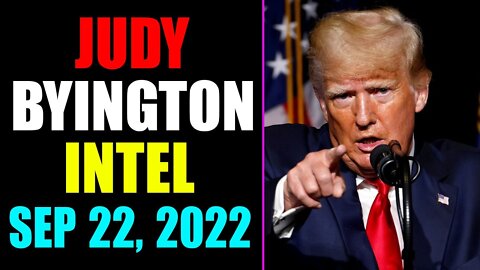 JUDY BYINGTON INTEL: RESTORED REPUBLIC VIA A GCR UPDATE AS OF SEP 22, 2022 - TRUMP NEWS