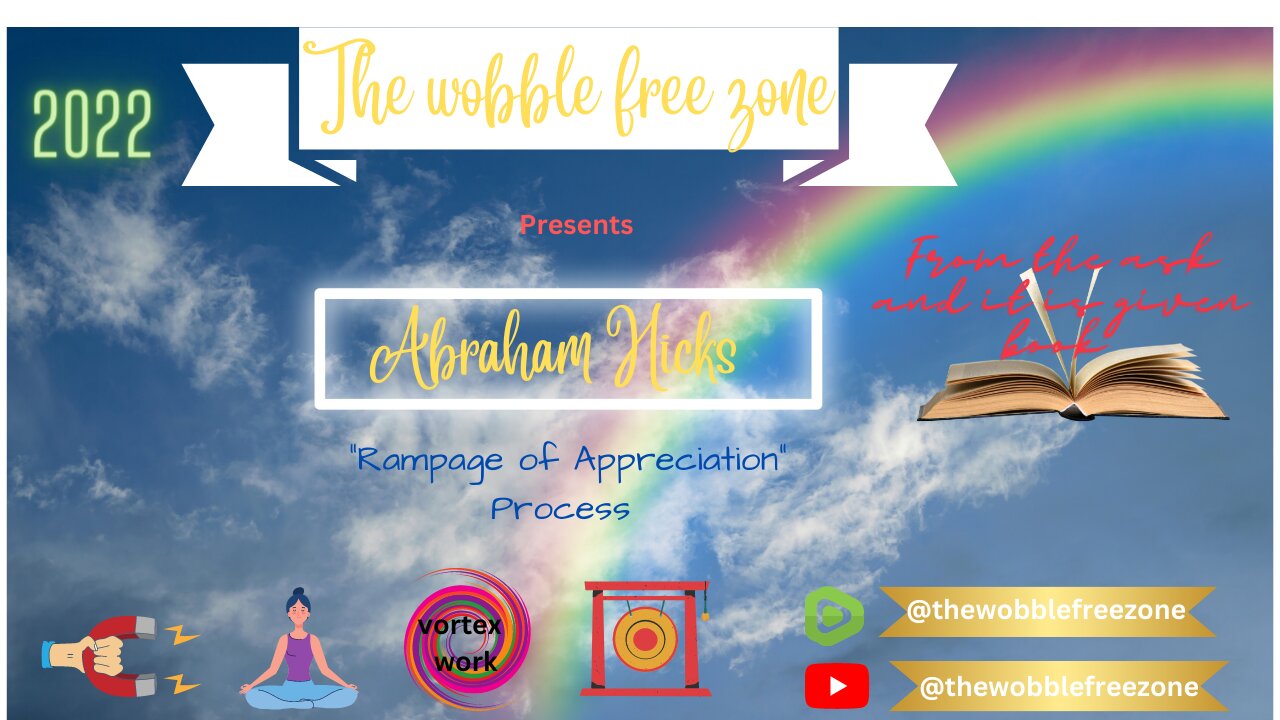 Abraham Hicks, Esther Hicks "Rampage of appreciation of process"