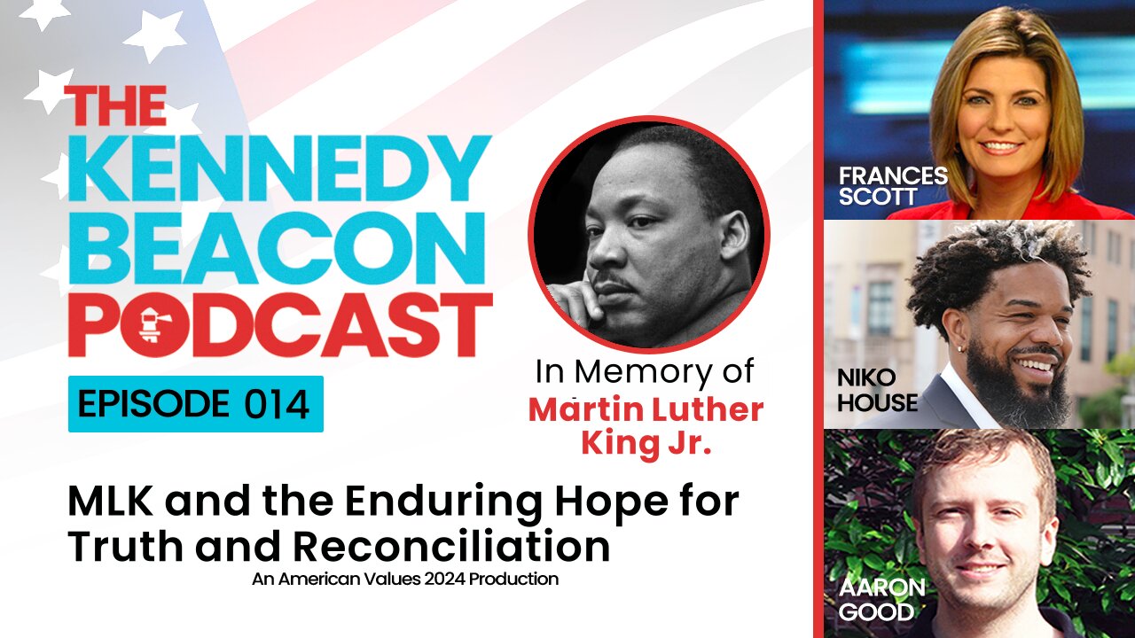 The Kennedy Beacon Podcast #014: MLK and the Enduring Hope for Truth and Reconciliation