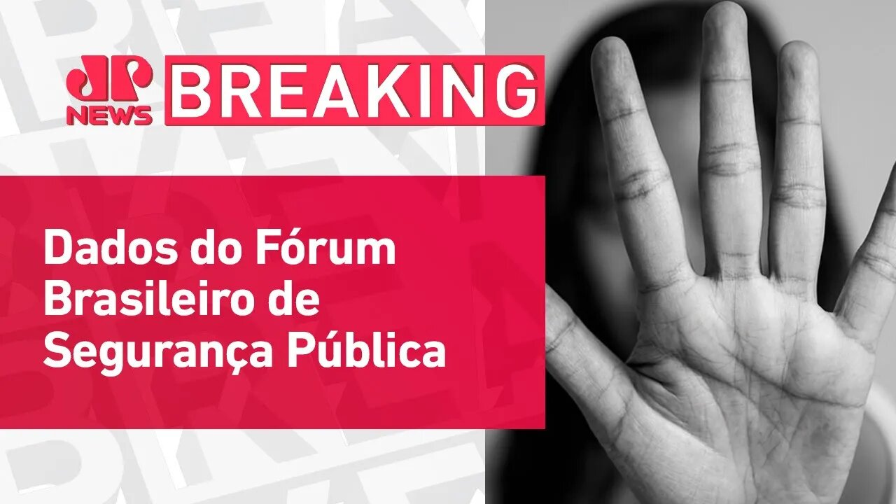 Quase 19 milhões de mulheres sofreram algum tipo de violência em 2022 | BREAKING NEWS