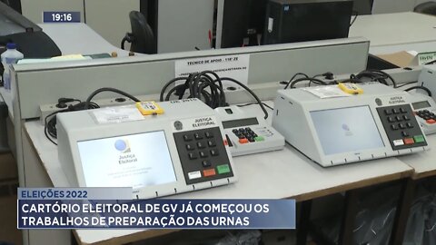 Eleições 2022: Cartório Eleitoral de GV já começou os Trabalhos de Preparação das Urnas.