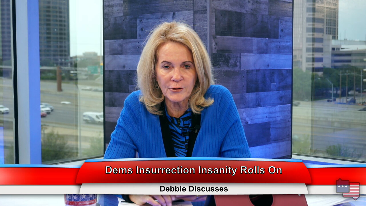 Dems Insurrection Insanity Rolls On | Debbie Discusses 4.19.22