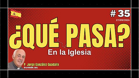 ¿QUÉ PASA EN LA IGLESIA? #35 PADRE JORGE GONZÁLEZ GUADALIX