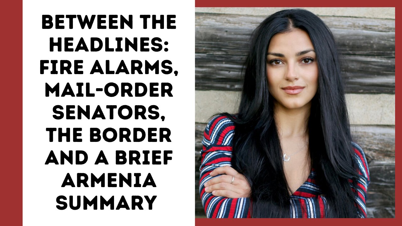 Between The Headlines with Alexis Wilkins - Mail-Order Senators, The Border, Armenia