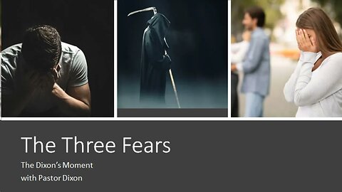 The Three fears; Ps. 94: 17-19 | The Dixon's Moment | Pastor Dixon