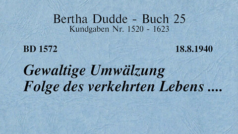 BD 1572 - GEWALTIGE UMWÄLZUNG FOLGE DES VERKEHRTEN LEBENS ....