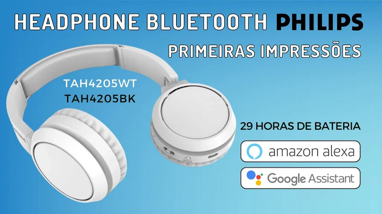 Unboxing e primeiras impressões, Headphone Philips TAH4205