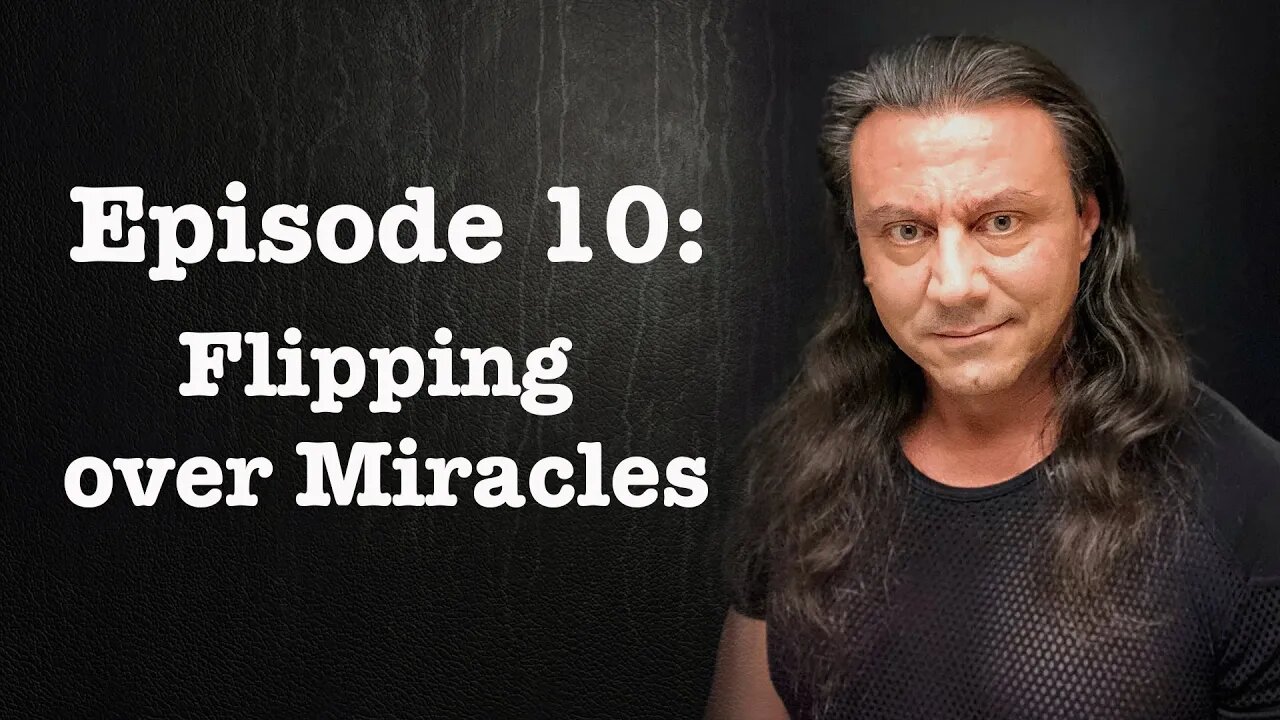 Episode 10: Flipping over Miracles