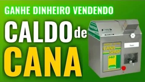 Negócio Lucrativo: Dicas para Ganhar Dinheiro Com Caldo de Cana | MÁQUINA 100% LUCRATIVA