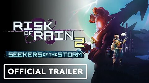 Risk of Rain 2 Seekers of the Storm - Official Trailer