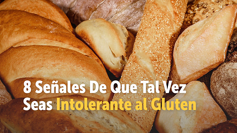 8 Señales De Que Tal Vez Seas Intolerante al Gluten