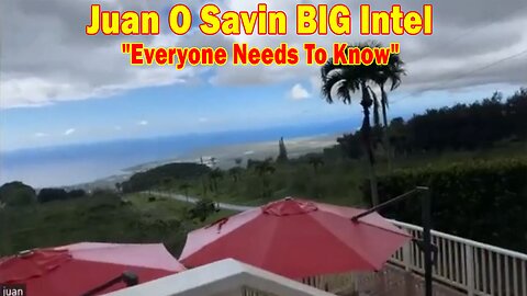 Juan O Savin BIG Intel Dec 30: "Everyone Needs To Know"