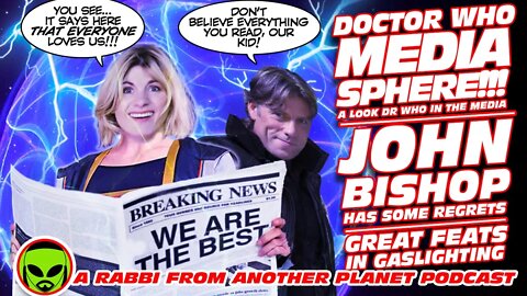 Doctor Who Media Sphere!!! John Bishop Has Some Regrets! Great Feats in Gaslighting!