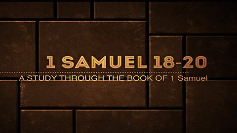 The Book of I Samuel Chapters 18-20