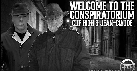 🕵🏻‍♂️ WELCOME TO THE CONSPIRATORIUM - With Jean-Claude & Clif High