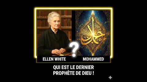 Qui est le Dernier Prophète de Dieu ? Étude Biblique sur Ellen G. White 🇫🇷