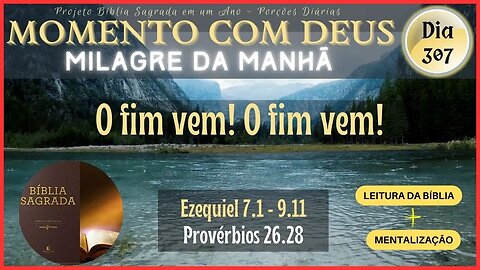 MOMENTO COM DEUS - LEITURA DIÁRIA DA BÍBLIA SAGRADA | MILAGRE DA MANHÃ - Dia 307/365 #biblia