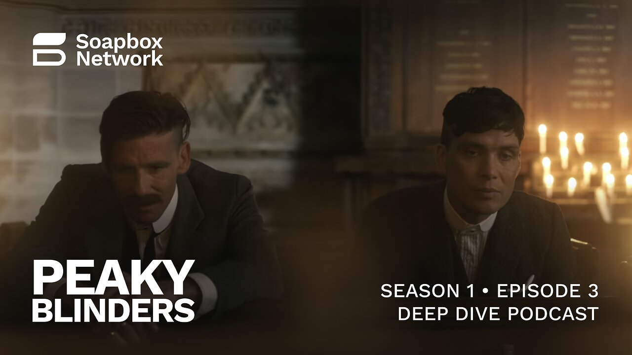 'Peaky Blinders' Season 1, Episode 3 Deep Dive