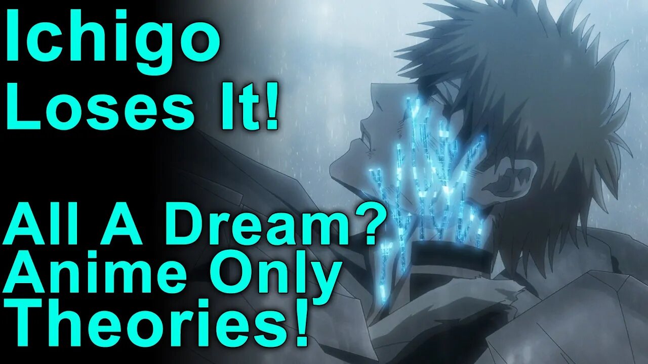 Ichigo Lost It! Anime-Only Theories! Dream? - Bleach Thousand Year Blood War Episode 7 Impressions!