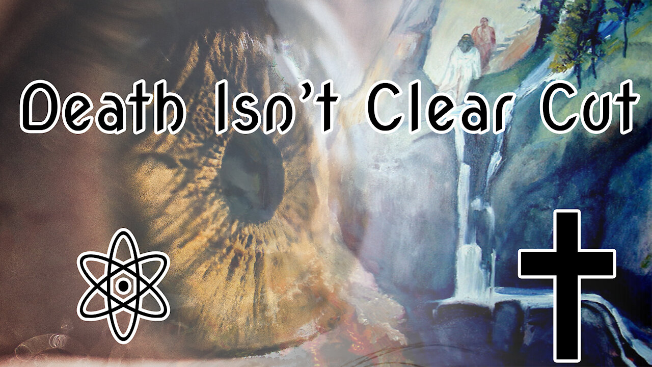 Death Isn't a Clear Cut Event! Let me Explain Why | ✝⚛