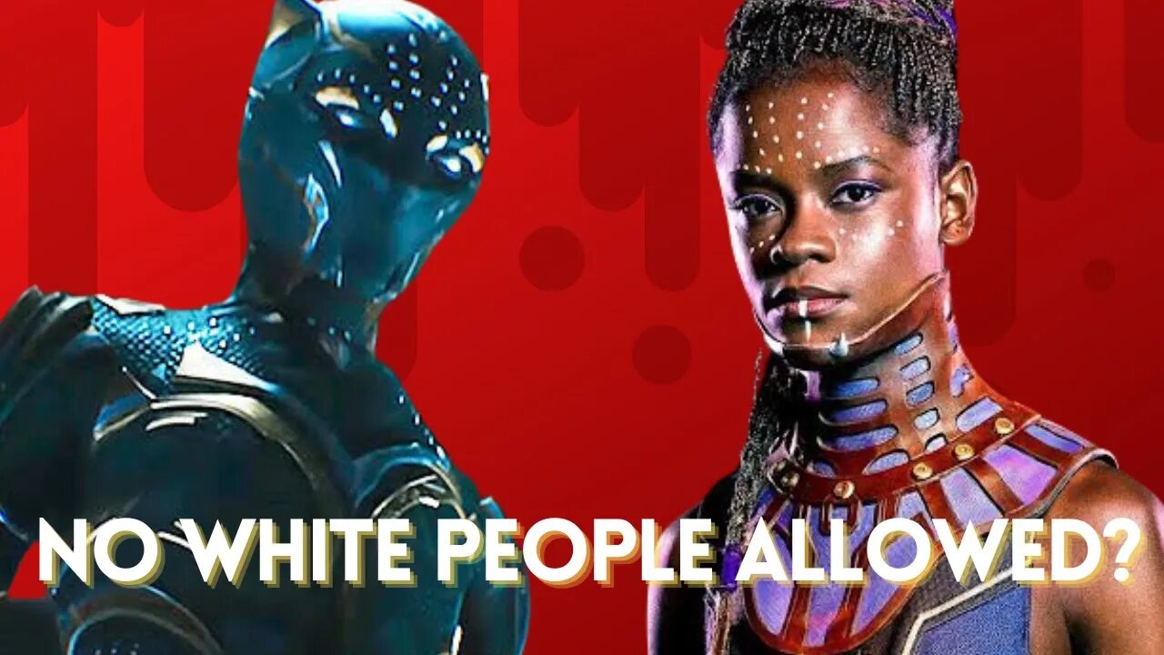 White People Shouldn't Watch Black Panther 2?