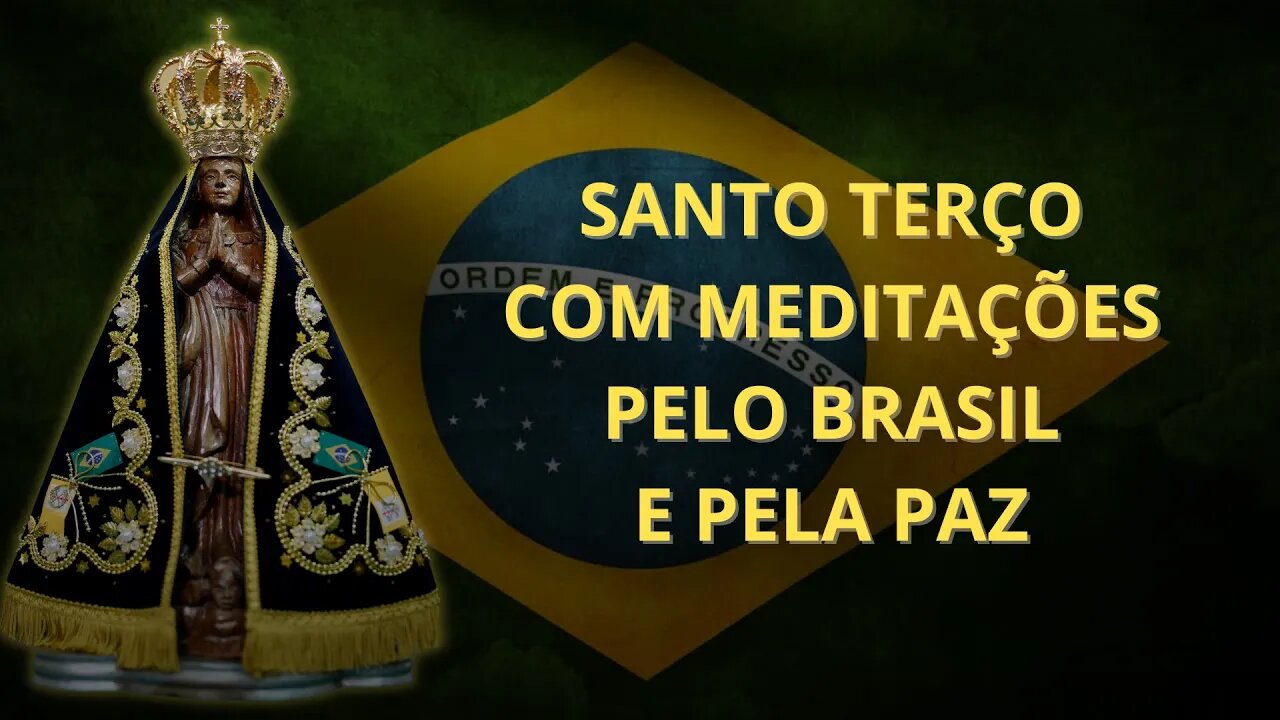 SANTO TERÇO MEDITADO PELO BRASIL E PELA PAZ