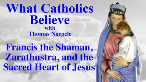 Francis the Shaman, Zarathustra, and the Sacred Heart of Jesus