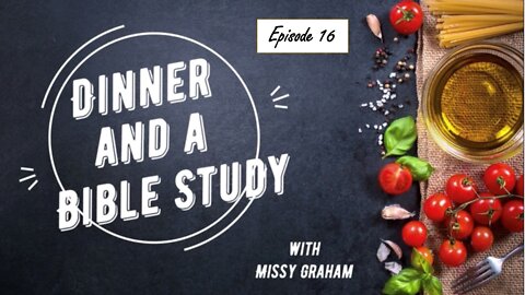 Dinner and a Bible Study, Episode 16, The Letter to the Church in Sardis, Rev. 3:1-6