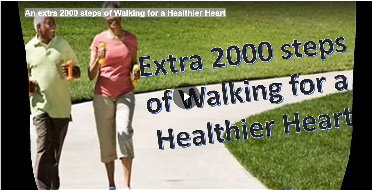 An extra 2000 steps of Walking for a Healthier Heart