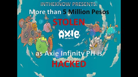 INTHEKNOW - More than 5 Million Pesos STOLEN as Axie Infinity PH is HACKED